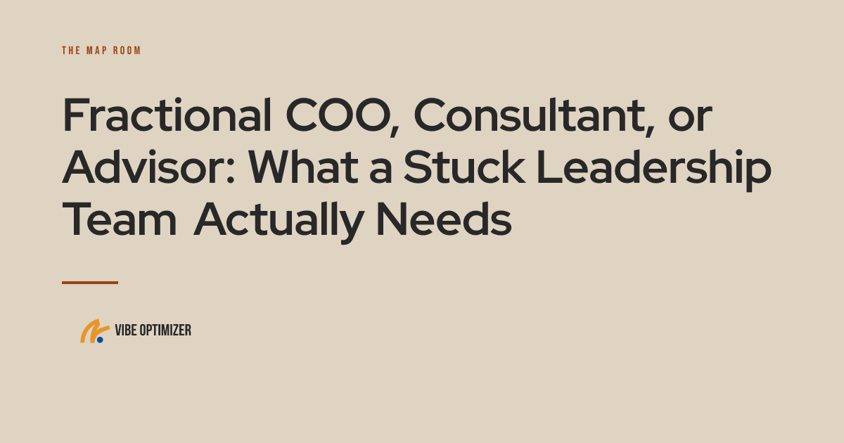 Vibe Optimizer article card — "Fractional COO, Consultant, or Advisor: What a Stuck Leadership Team Actually Needs"